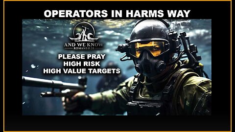 And We Know 8/5/25: OPERATORS in HARMS Way, High Value Targets, Enemy CORNERED.....