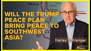 Will the Trump Peace Plan Bring Peace to Southwest Asia❓ • Harley Schlanger •🕞15 mins