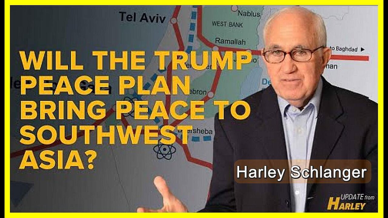 Will the Trump Peace Plan Bring Peace to Southwest Asia❓ • Harley Schlanger •🕞15 mins