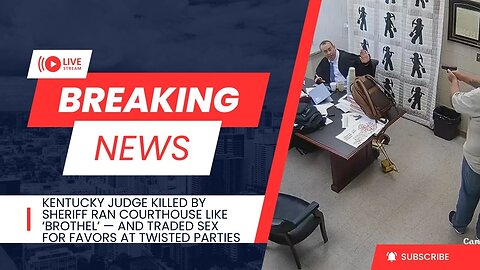 Kentucky Judge killed by Sheriff ran Courthouse like Brothel!