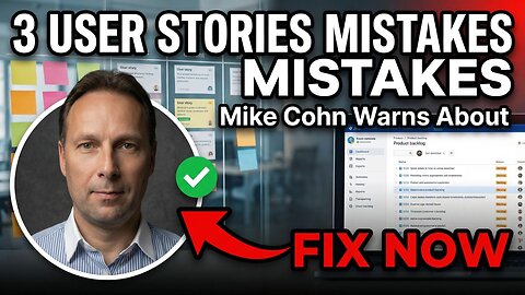 3 User Stories Mistakes Mike Cohn Warns About (Fix Now)