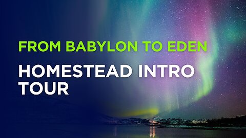 From Babylon to Eden - Homestead Intro - Tour