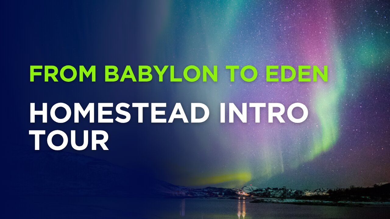 From Babylon to Eden - Homestead Intro - Tour