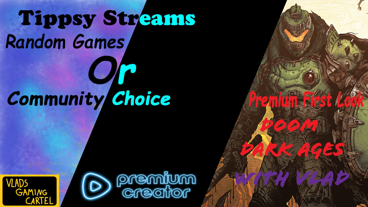 Random Games Or Community Choice | Tippsy Streams | First Look At DOOM Dark Ages With Vlad