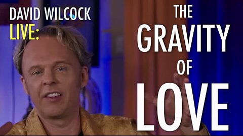 David Wilcock_The Gravity of Love_Part 1