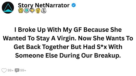 I Broke Up With My GF Because She Wanted To Stay A Virgin. Now She Wants To Get Back Together But...