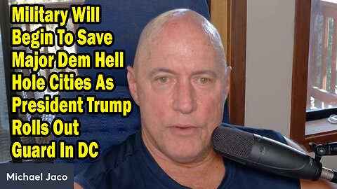 Michael Jaco Update Aug 13: "Military Will Begin To Save Major Dem Hell Hole Cities"