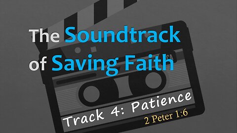 The Soundtrack of Saving Faith: Track 4 - Add Patience