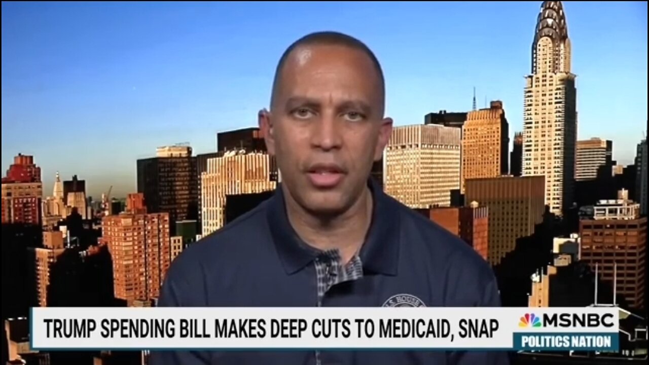 Rep Hakeem Jeffries Claims Big Beautiful Bill Will Kill People