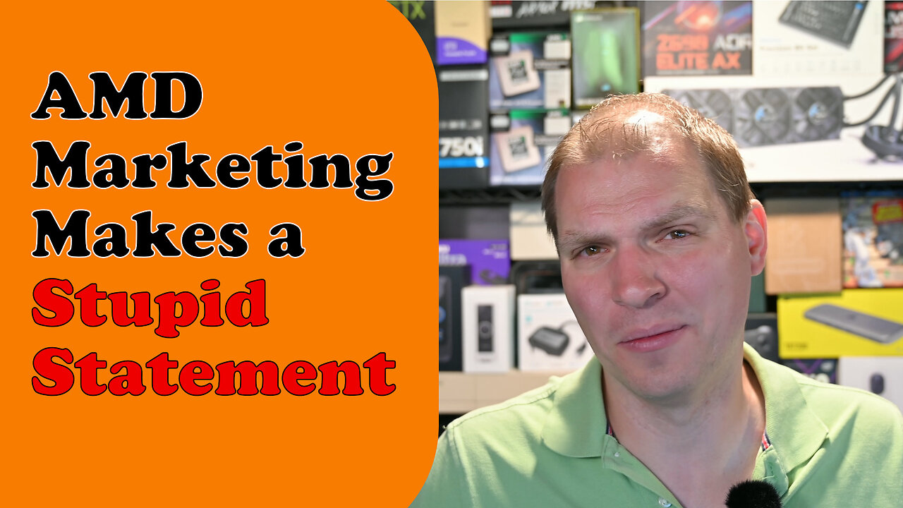 Tony Tech Topics - AMD Marketing Makes a Stupid Statement