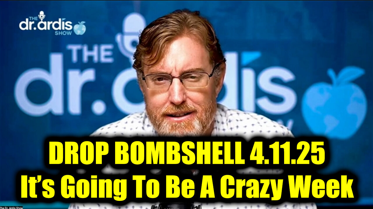 Dr. Bryan Ardis DROP BOMBSHELL 4.11.25 - It's Going To Be A Crazy Week