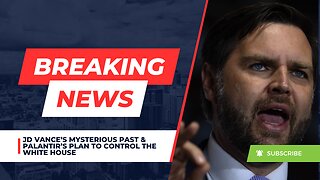JD Vance’s Mysterious Past & Palantir’s Plan To Control The White House