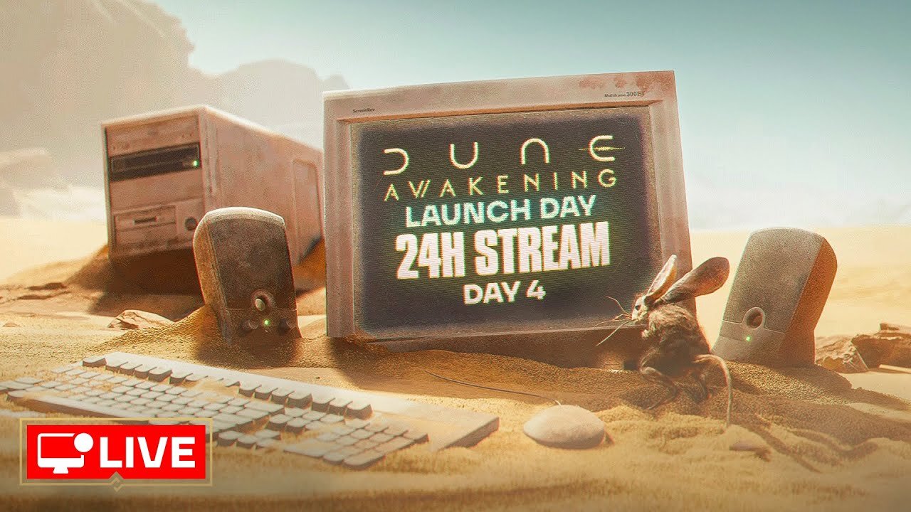 🔴 LIVE 24H - OFFICIAL LAUNCH DAY - DUNE AWAKENING DAY 4 (PART 3)