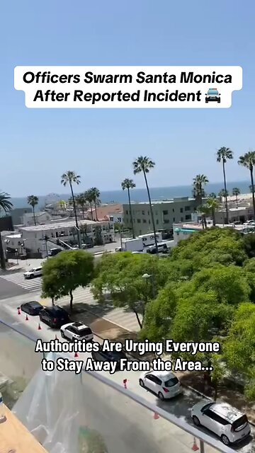 Heavy police presence in Santa Monica as major incident unfolds; residents urged to stay indoors