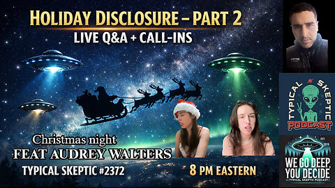 🎄👽Holiday Disclosure Special – Part 2 - With Audrey Walters - 🎄👽 Typical Skeptic Podcast #2372