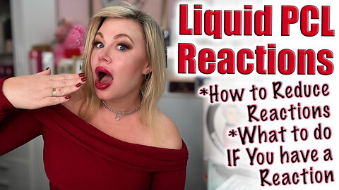 Liquid PCL Reactions: How to Reduce them and What to Do if You Have one! Code Jessica10