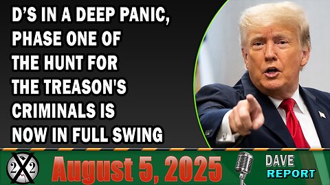 X22 Report - D’s In A Deep Panic, Phase One Of The Hunt For The Treason's Criminals Is Now In Full Swing
