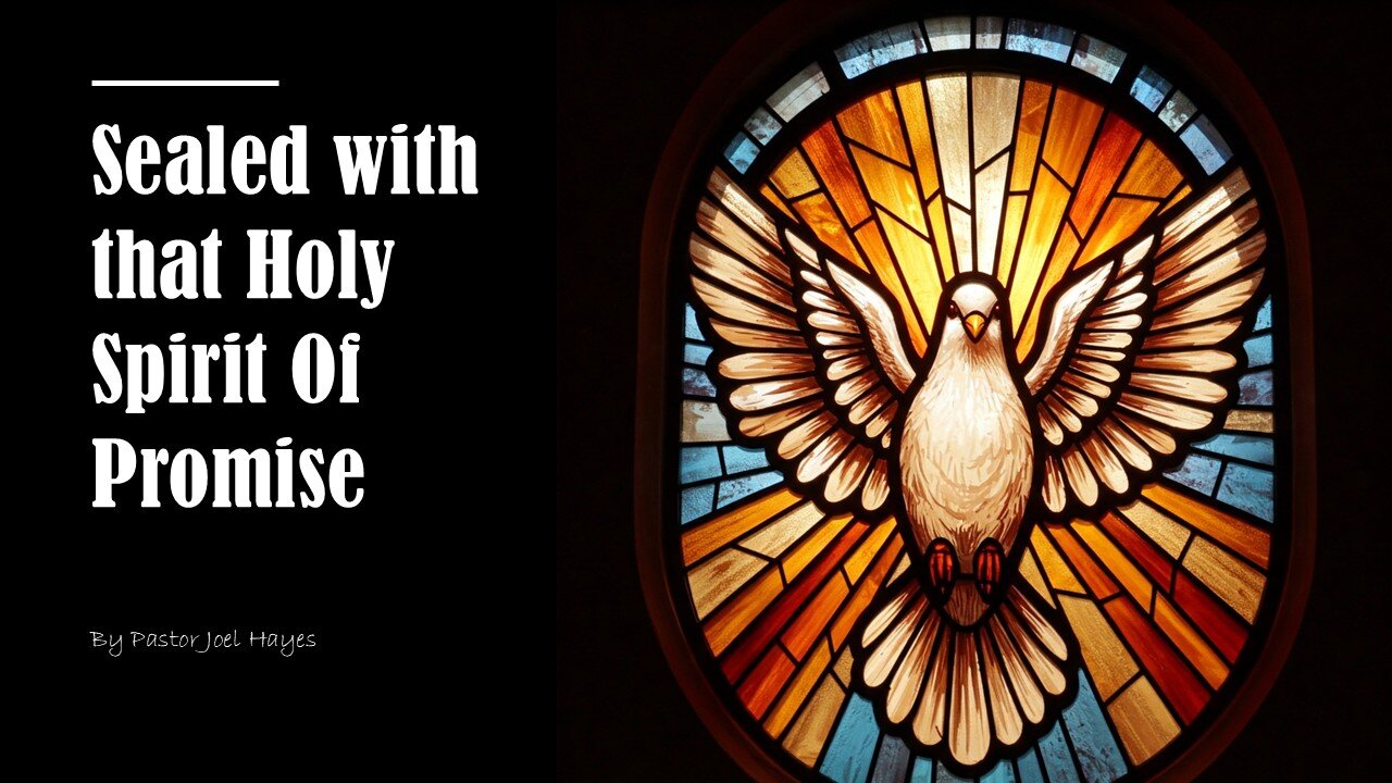 Sealed with that Holy Spirit of Promise | Pastor Joel Hayes