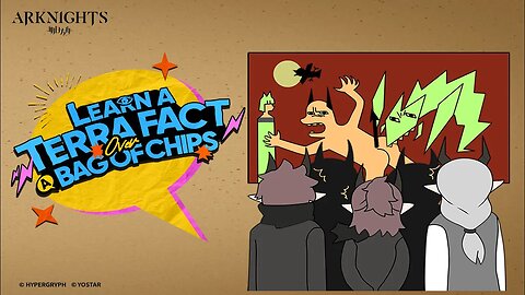 Arknights - Learn a Terra Fact Over A Bag Of Chips