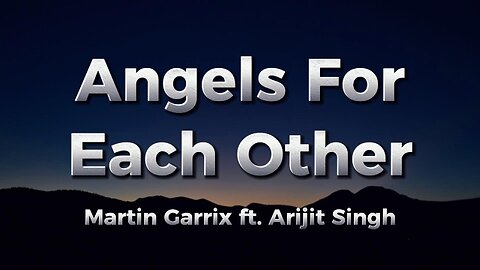 Angels For Each Other - Martin Garrix ft. Arijit Singh (Lyrics)