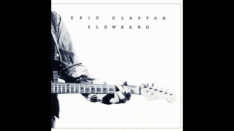 Slowhand ~ Eric Clapton