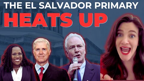 The El Salvador Primary heats up; Supreme Court hears crazy case on trans education for 3 year olds
