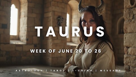 TAURUS Week of JULY 20 to 26
