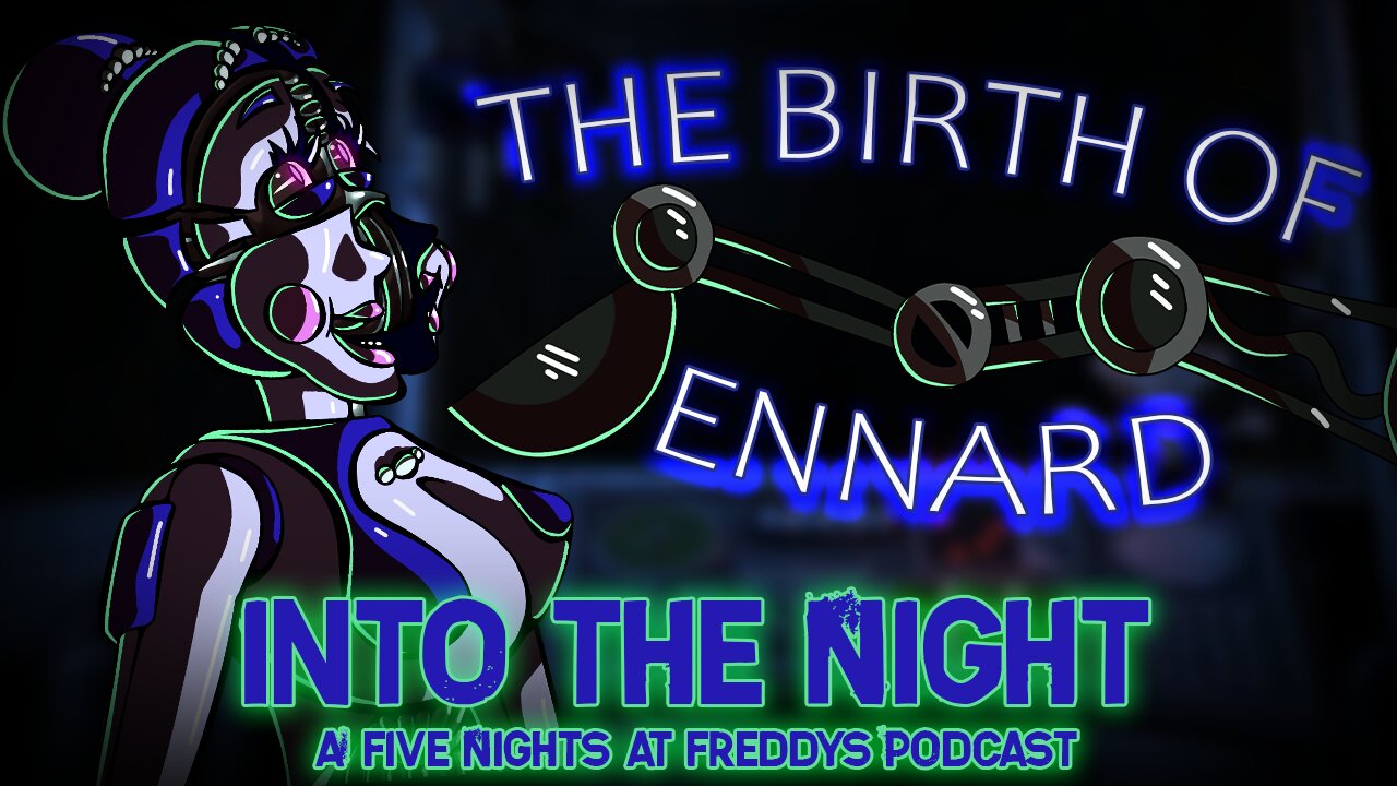 THE IMMORTAL AND THE RESTLESS │Into The Night: A FNaF Podcast - Episode 7