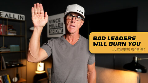 Bad Leaders Will Burn You | Judges 9:16-21