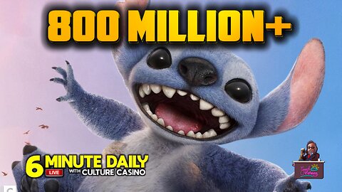 Lilo and Stitch $800 Million - 6 Minute Daily - June 9th