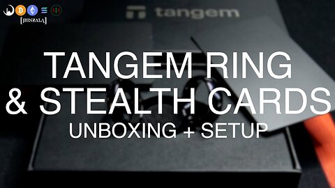 UNBOXING THE TANGEM RING WITH STEALTH CARDS - FULL SETUP GUIDE