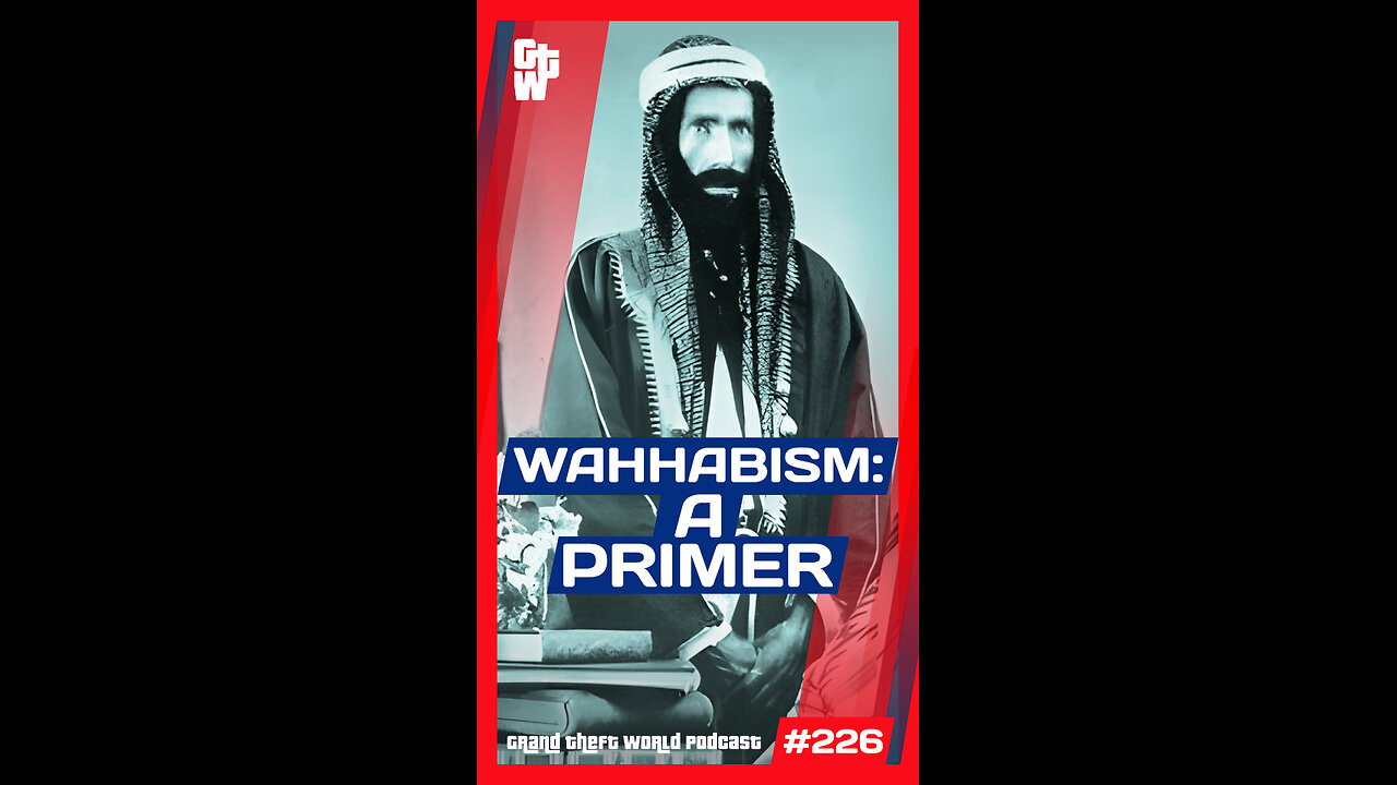 Wahhabism: A Primer | #GrandTheftWorld 226 (Short)