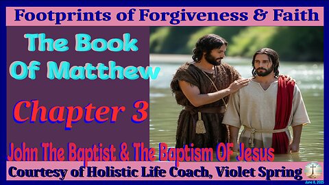 The Book Of Matthew Chapter 3-John The Baptist & The Baptism Of Jesus