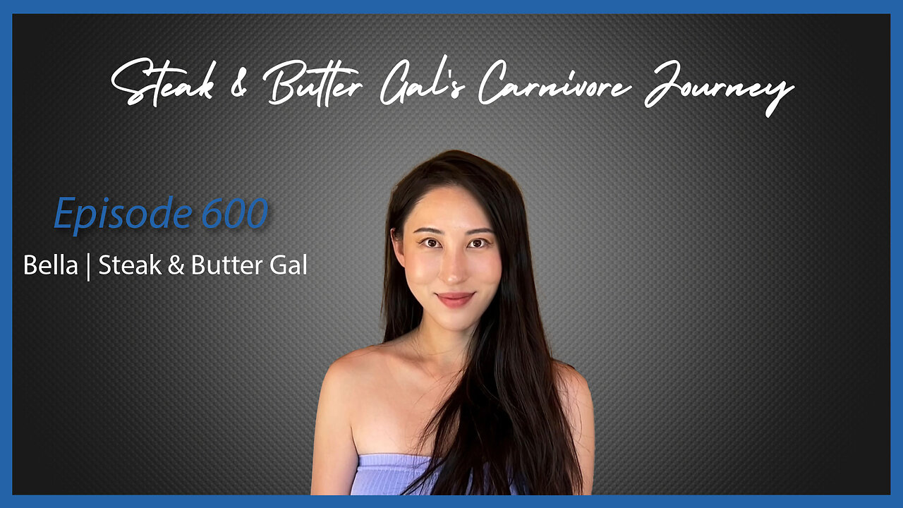 Ep. 600 Steak & Butter Gal's Carnivore Journey