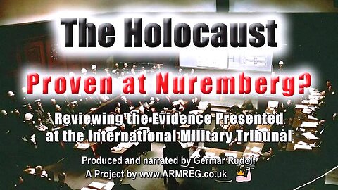 The Holocaust: Proven at Nuremberg? Reviewing the Evidence Presented at the Int. Military Tribunal