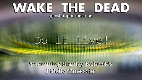 "Do It Live" - Sean McCann 'examining Stanley Kubrick's Fidelio Timecode'