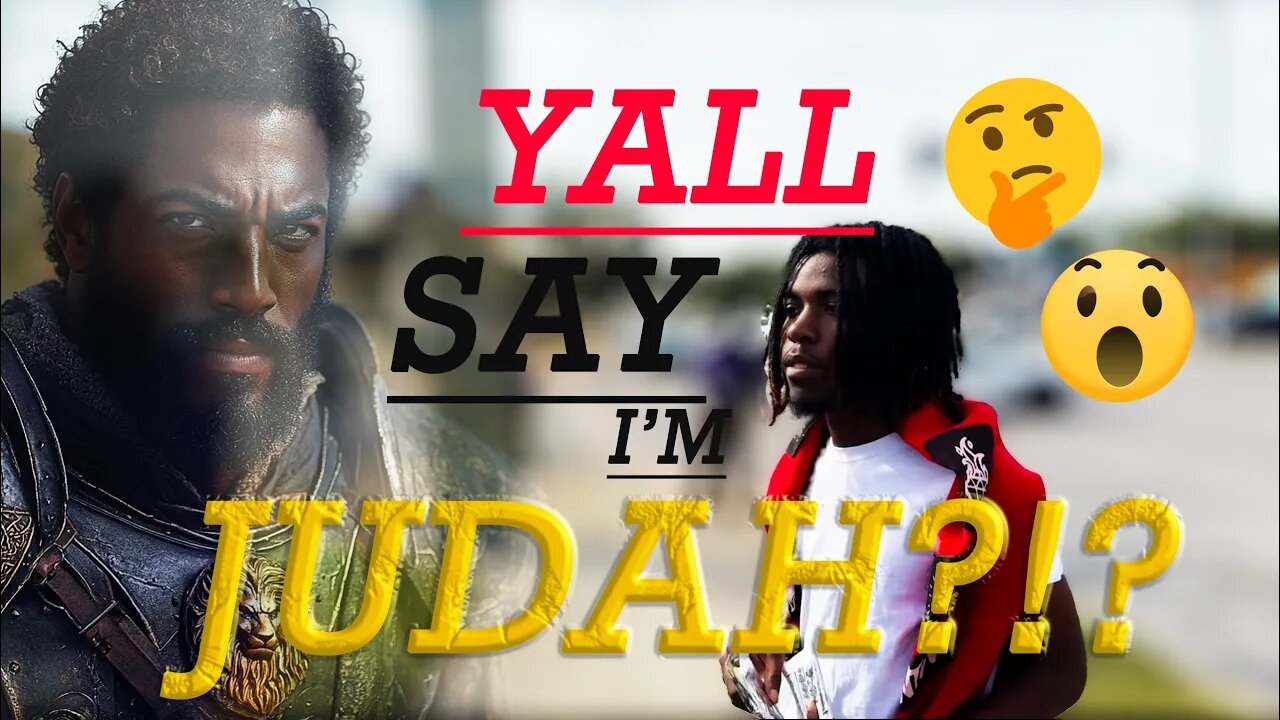 Y'all Say I'm Judah?