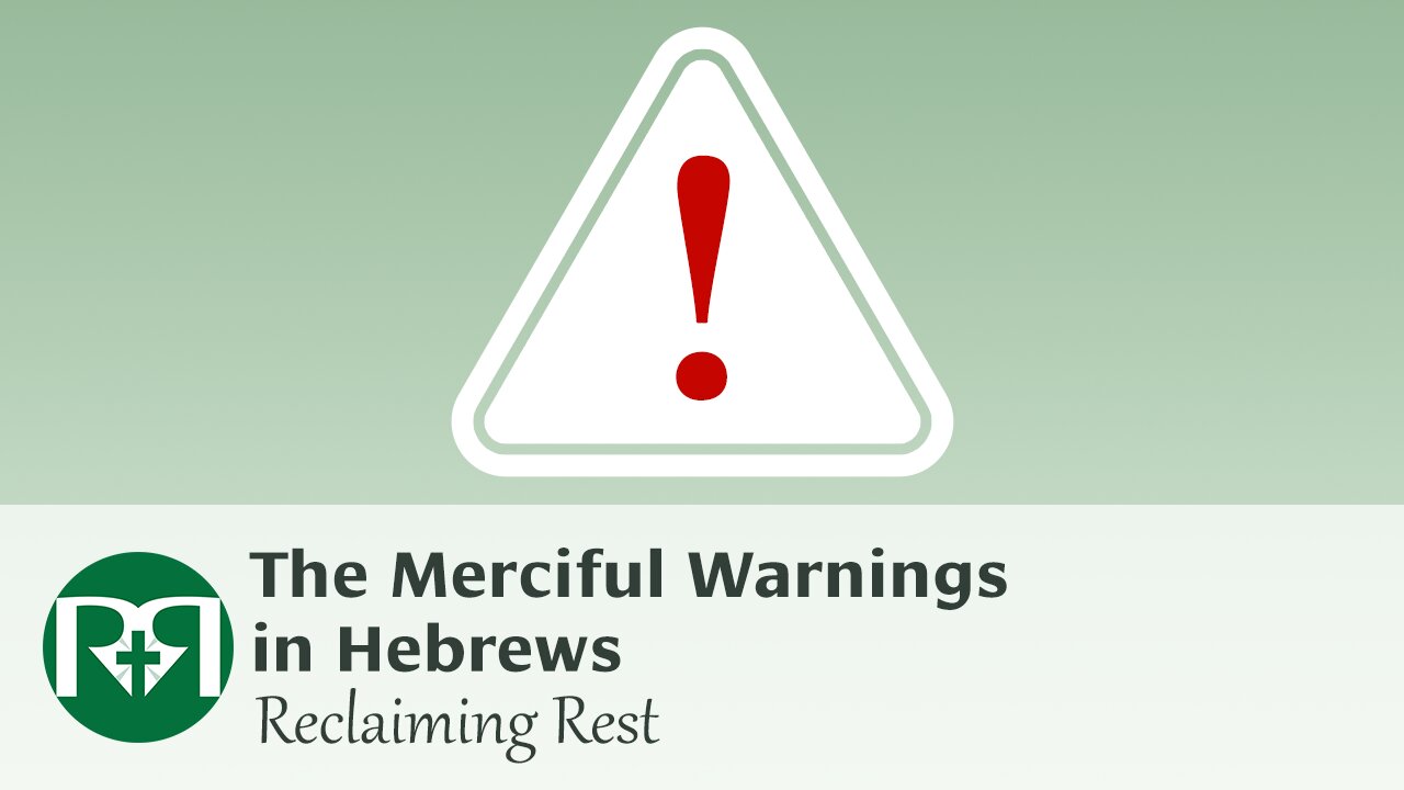 The Merciful Warnings in Hebrews | Reclaiming Rest