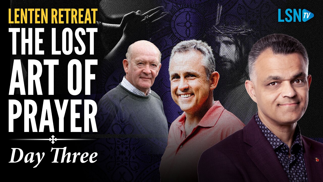 Unlocking the Power of Prayer: Lenten Retreat Episode 3