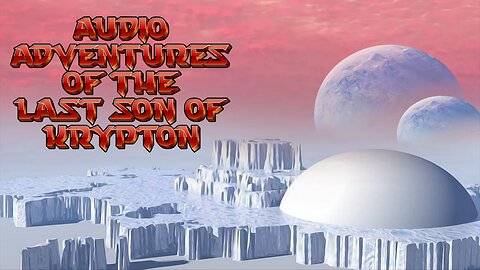 Audio Adventures of the last Son of Krypton
