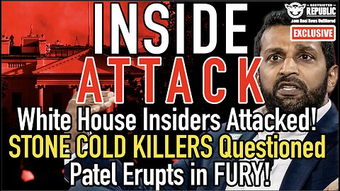 White House Insiders Attacked! STONE COLD KILLERS Questioned as Patel Erupts in FURY!