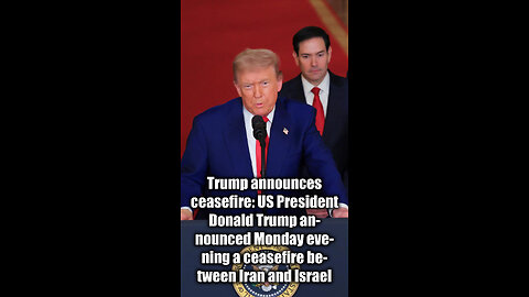 Trump Announces Ceasefire Between Iran and Israel