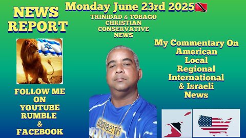 News Report Trinidad & Tobago Monday June 23rd 2025