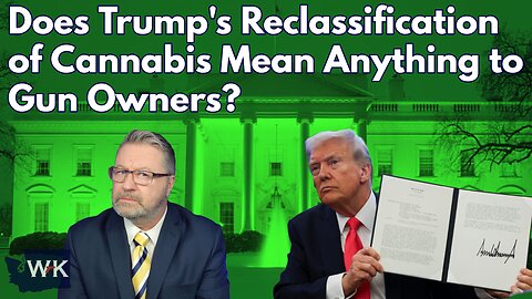 Does Trump's Reclassification of Cannabis Mean Anything to Gun Owners?