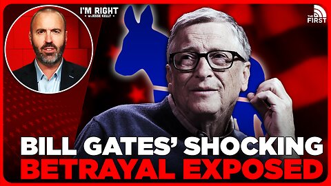 Bill Gates BETRAYS The Democrat Party