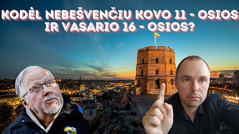 Kodėl nebešvenčiu kovo 11 - osios ir vasario 16 - osios?