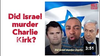 Did Israel murder Charlie Kirk?