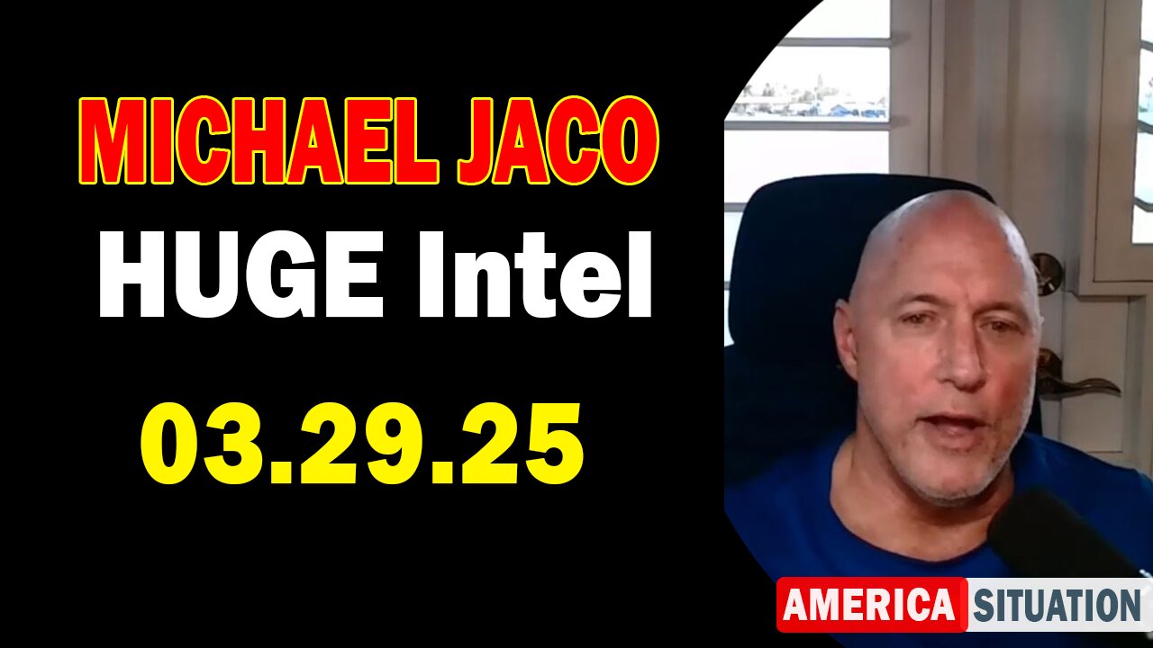 Michael Jaco HUGE Intel 03.29.25: "World News! Important Update By Michael Jaco"