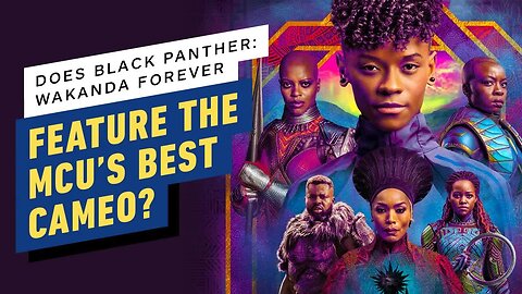 Does Black Panther - Wakanda Forever Feature The MCU’s Best Cameo_ _ IGN Live Spoilercast