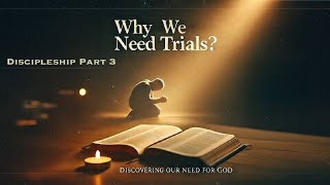 Trials of Life; Discipleship Part 3